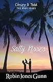 Salty Kisses Christy And Todd The Baby Years Book 2 Christy Todd The Baby Years
