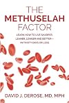 The Methuselah Factor: Learn How to Live Sharper, Leaner, Longer, and Better--in Thirty Days or Less