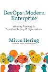 DevOps For The Modern Enterprise: Winning Practices to Transform Legacy IT Organizations