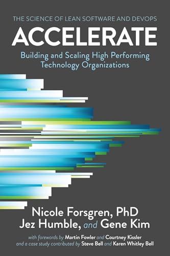 Accelerate: The Science of Lean Software and DevOps by Nicole Forsgren, Jez Humble, Gene Kim