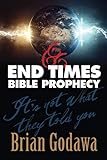 End Times Bible Prophecy Its Not What They Told You
