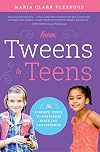 From Tweens to Teens: The Parents' Guide to Preparing Girls for Adolescence