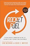Rocket Fuel The One Essential Combination That Will Get You More Of What You Want From Your Business