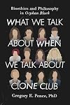 What We Talk About When We Talk About Clone Club: Bioethics and Philosophy in Orphan Black