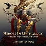 Heroes In Mythology Theseus Prometheus And Odin The Jim Weiss Audio Collection