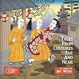 Tales From Cultures Far And Near The Jim Weiss Audio Collection