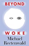 Beyond Woke