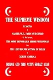 The Supreme Wisdom Lessons By Master Fard Muhammad To His Servant The Most Honorable Elijah Muhammad For The Lostfound Nation Of Islam In North America
