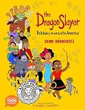 The Dragon Slayer Folktales From Latin America A Toon Graphic