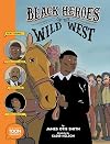 Black Heroes of the Wild West: Featuring Stagecoach Mary, Bass Reeves, and Bob Lemmons: A TOON Graphic