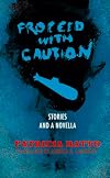 Proceed With Caution: Stories and a Novella