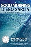 Good Morning Diego Garcia A Journey Of Discovery Journeys Volume 2