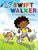 Swift Walker A Continental Journey Geography Books For Kids Volume 1