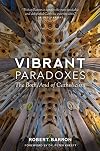 Vibrant Paradoxes: The Both/And of Catholicism