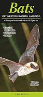 Bats of Western North American: A Comprehensive Guide to All Species