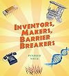 Inventors, Makers, Barrier Breakers