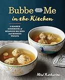 Bubbe And Me In The Kitchen A Kosher Cookbook Of Beloved Recipes And Modern Twists