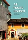 As Found Houses: Experiments from Self-Builders in Rural China