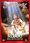 Roar!: Daniel and the Lion's Den (Superbook)