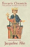 The Ferraris Chronicle: Popes, Emperors, and Deeds in Apulia 1096-1228