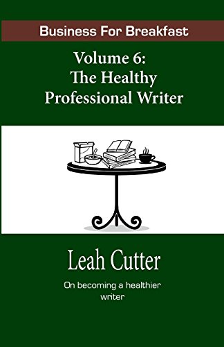 The Healthy Professional Writer (By: Leah Cutter) cover