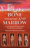 Bone and Marrow/Cnámh agus Smior: An Anthology of Irish Poetry from Medieval to Modern