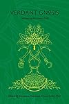 Verdant Gnosis: Cultivating the Green Path (Viridis Genii Editions) - Catamara Rosarium