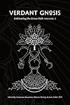 Verdant Gnosis: Cultivating the Green Path, Volume 2 (Viridis Genii Editions) - Catamara Rosarium