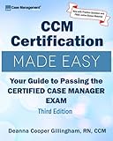 Ccm Certification Made Easy Your Guide To Passing The Certified Case Manager Exam