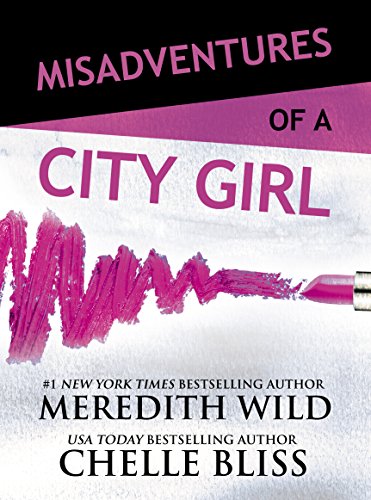 Misadventures of a City Girl (By: Chelle Bliss,Meredith Wild) cover