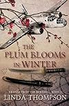 The Plum Blooms in Winter: Inspired by a Gripping True Story from World War II’s Daring Doolittle Raid (Brands from the Burning)