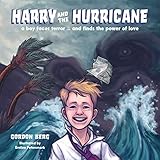Harry And The Hurricane A Boy Faces Terror And Finds The Power Of Love