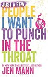 Just A Few People I Want to Punch in the Throat: Volumes 1 - 6