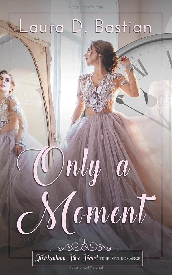 Only A Moment (By: Laura D. Bastian) cover