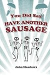 You did say have another sausage