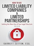 How To Use Limited Liability Companies Limited Partnerships Getting The Most Out Of Your Legal Structure