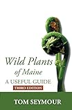 Wild Plants Of Maine A Useful Guide Third Edition