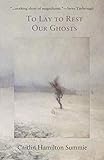 To Lay to Rest Our Ghosts