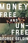 Money: Free and Unfree