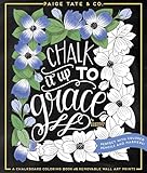Chalk It Up To Grace: A Chalkboard Coloring Book of Removable Wall Art Prints, Perfect With Colored Pencils and Markers (Inspirational Coloring, Journaling and Creative Lettering)