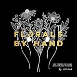 Florals By Hand How To Draw And Design Modern Floral Projects