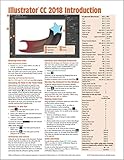 Adobe Illustrator Cc 2018 Introduction Quick Reference Guide Cheat Sheet Of Instructions Tips Shortcuts Laminated Card