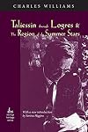 The Arthurian Poems of Charles Williams: Taliessin Through Logres & The Region of the Summer Stars