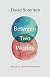 Between Two Worlds: My Life as a Child of Deaf Adults