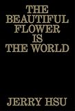 The Beautiful Flower Is The World