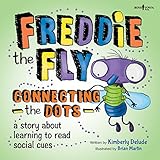 Freddie The Fly Connecting The Dots A Story About Learning To Read Social Cues