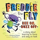 Freddie The Fly Bee On Buzz Off A Story About Learning To Focus And Stay Ontask