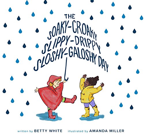 The Soaky-Croaky, Slippy-Drippy, Sloshy-Galoshy Day book cover