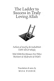 The Ladder To Success In Truly Loving Allah