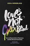 Love's Not Color Blind: Race and Representation in Polyamorous and Other Alternative Communities